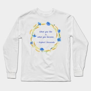 What you like is what you become Long Sleeve T-Shirt